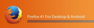 नई सुविधाएँ डेस्कटॉप और Android के लिए फ़ायरफ़ॉक्स 41 में