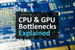 Prosessorin ja GPU: n pullonkaulat: kaikki mitä sinun pitäisi tietää