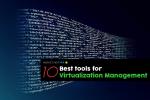 10 najboljih alata i softvera za upravljanje virtualizacijom
