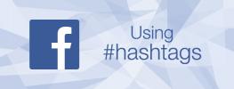 5 τρόποι να τοποθετήσετε Hashtags στο Facebook για καλή χρήση