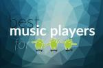 נגני המוזיקה הטובים ביותר עבור אנדרואיד: 10 בחירות שניתן לבצע