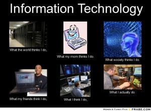frabz-Information-Technology-What-the-world-thinks-I-do-What-my-mom-th-929640